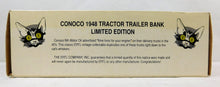 Load image into Gallery viewer, Ertl Conoco 1948 Tractor Trailer Bank Ltd Ed 1992 w/key Die cast Truck #6 #7573