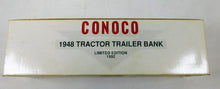 Load image into Gallery viewer, Ertl Conoco 1948 Tractor Trailer Bank Ltd Ed 1992 w/key Die cast Truck #6 #7573