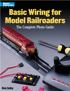 Basic Wiring for Model Railroaders The Complete Photo Guide Selby How To Book