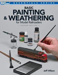 Basic Painting and Weathering for Model Railroaders, 2nd Edition Book #12484