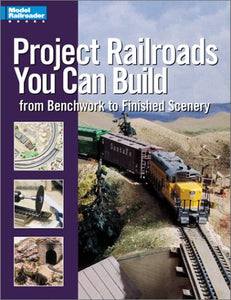 Project Railroads You Can Build: From Benchwork to Finished Scenery #12236 book